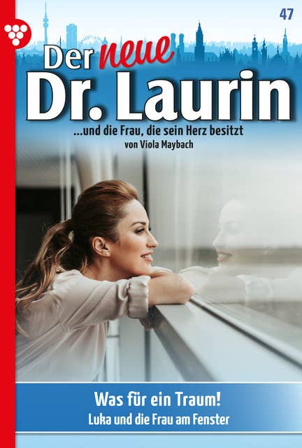Was für ein Traum!: Der neue Dr. Laurin 47 – Arztroman