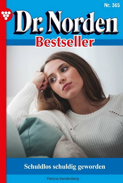Schuldlos schuldig geworden: Dr. Norden Bestseller 365 – Arztroman