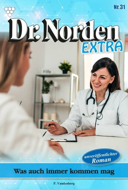 Was auch immer kommen mag: Dr. Norden Extra 31 – Arztroman