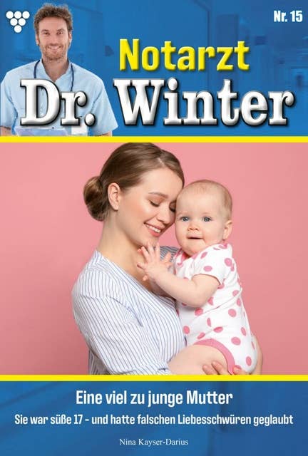 Eine viel zu junge Mutter: Notarzt Dr. Winter 15 – Arztroman