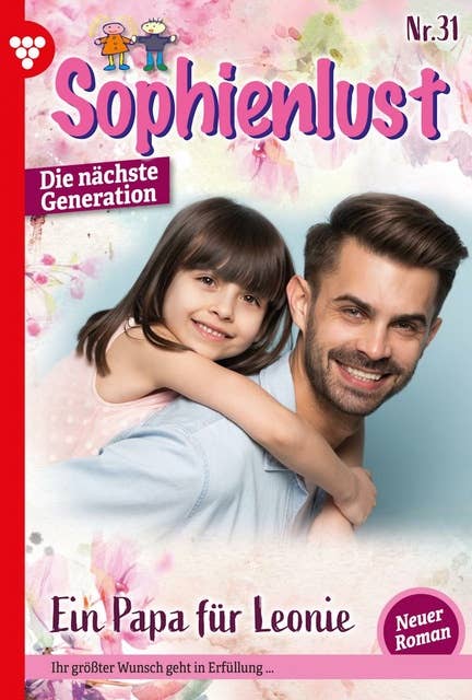 Ein Papa für Leonie: Sophienlust - Die nächste Generation 31 – Familienroman
