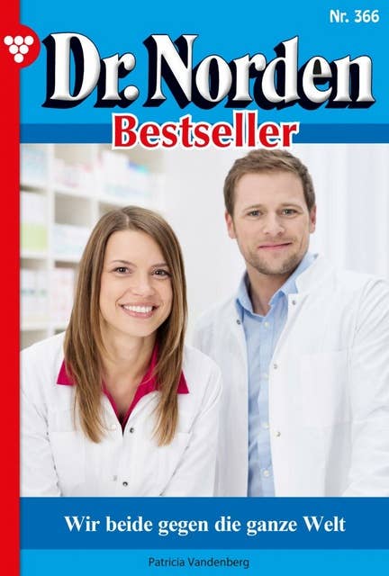 Wir beide gegen die ganze Welt: Dr. Norden Bestseller 366 – Arztroman