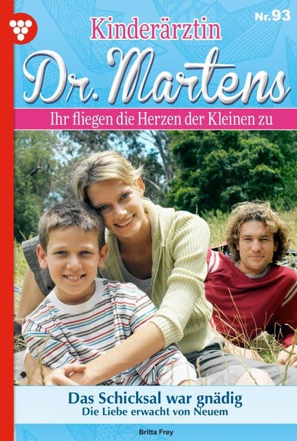 Das Schicksal war gnädig: Kinderärztin Dr. Martens 93 – Arztroman