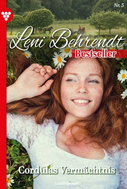 Cordulas Vermächtnis: Leni Behrendt Bestseller 5 – Liebesroman