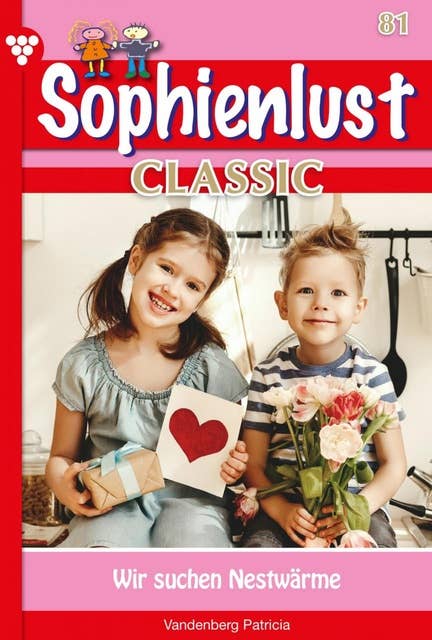 Wir suchen Nestwärme: Sophienlust Classic 81 – Familienroman