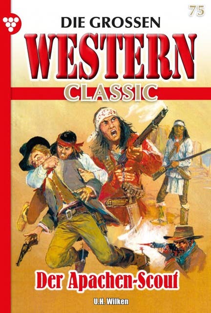 Der Apachen-Scout: Die großen Western Classic 75 – Western