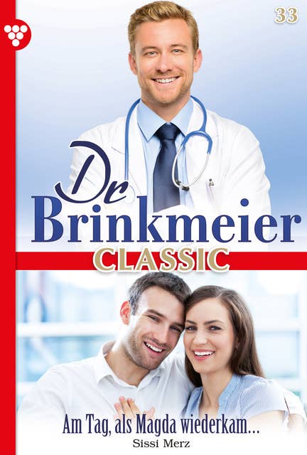 Am Tag, als Magda wiederkam...: Dr. Brinkmeier Classic 33 – Arztroman