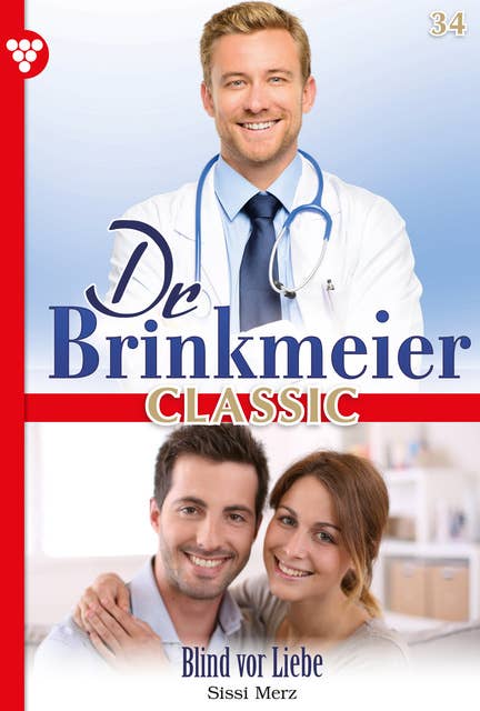 Blind vor Liebe: Dr. Brinkmeier Classic 34 – Arztroman