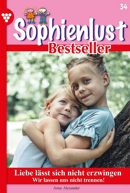 Liebe lässt sich nicht erzwingen: Sophienlust Bestseller 34 – Familienroman
