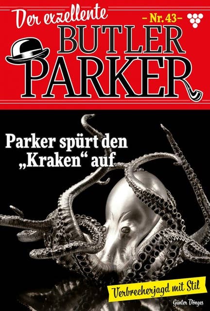 Parker spürt den "Kraken" auf: Der exzellente Butler Parker 43 – Kriminalroman