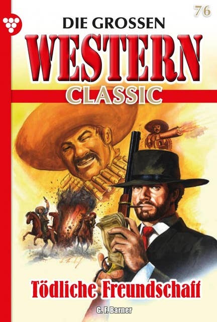 Tödliche Freundschaft: Die großen Western Classic 76 – Western