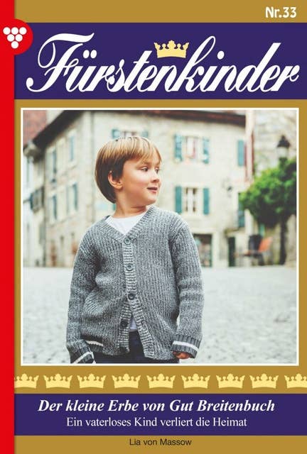 Der kleine Erbe von Gut Breitenbuch: Fürstenkinder 33 – Adelsroman