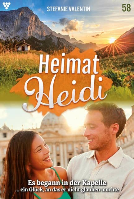 Es begann in der Kapelle: Heimat-Heidi 58 – Heimatroman
