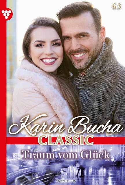 Traum vom Glück: Karin Bucha Classic 63 – Liebesroman