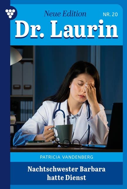 Nachtschwester Barbara hatte Dienst…: Dr. Laurin – Neue Edition 20 – Arztroman