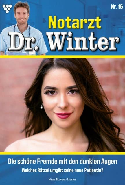 Die schöne Fremde mit den dunklen Augen: Notarzt Dr. Winter 16 – Arztroman