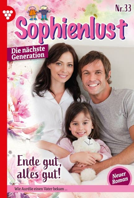 Ende gut, alles gut!: Sophienlust - Die nächste Generation 33 – Familienroman