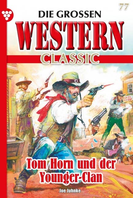 Tom Horn und der Younger-Clan: Die großen Western Classic 77 – Western
