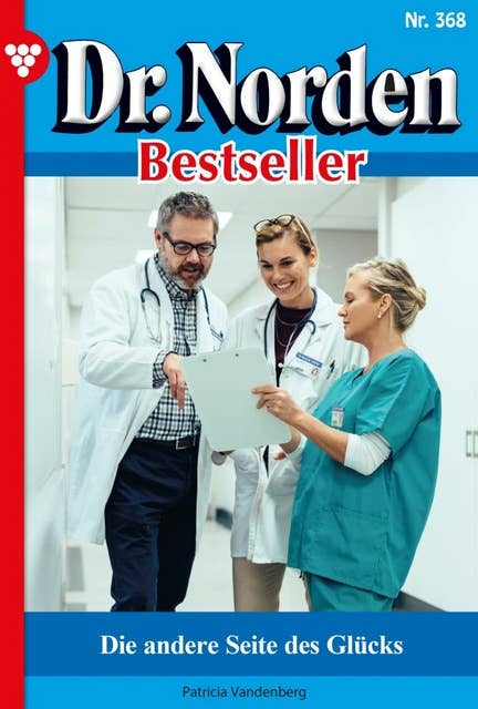 Die andere Seite des Glücks: Dr. Norden Bestseller 368 – Arztroman