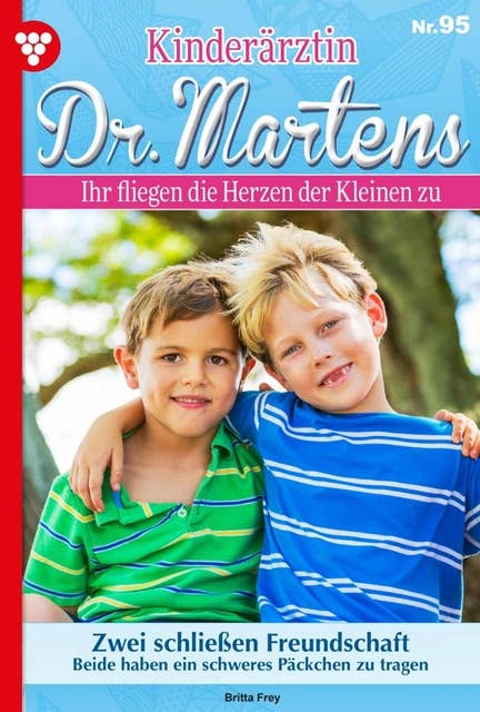 Zwei schließen Freundschaft: Kinderärztin Dr. Martens 95 – Arztroman