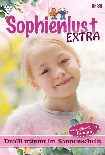 Drolli träumt im Sonnenschein: Sophienlust Extra 38 – Familienroman
