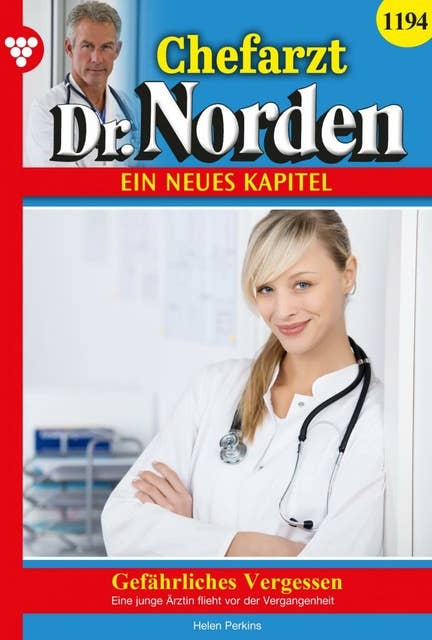 Gefährliches Vergessen: Chefarzt Dr. Norden 1194 – Arztroman