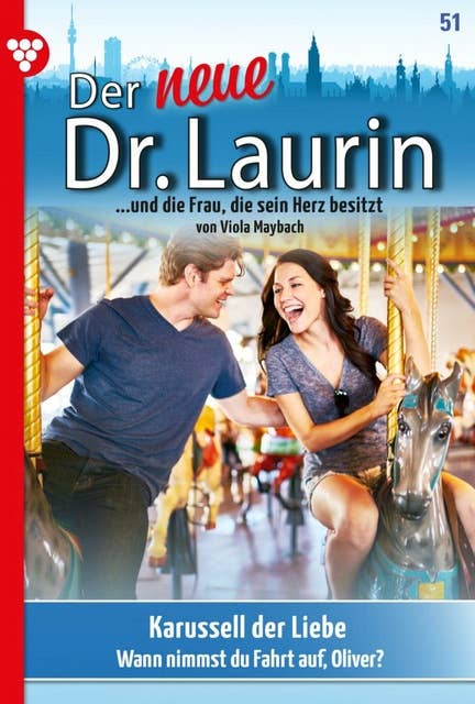 Karussell der Liebe: Der neue Dr. Laurin 51 – Arztroman