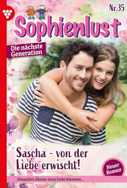 Sascha - von der Liebe erwischt!: Sophienlust - Die nächste Generation 35 – Familienroman
