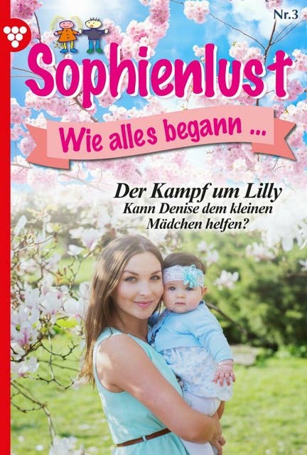 Der Kampf um Lilly: Sophienlust, wie alles begann 3 – Familienroman
