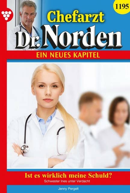 Ist es wirklich meine Schuld?: Chefarzt Dr. Norden 1195 – Arztroman