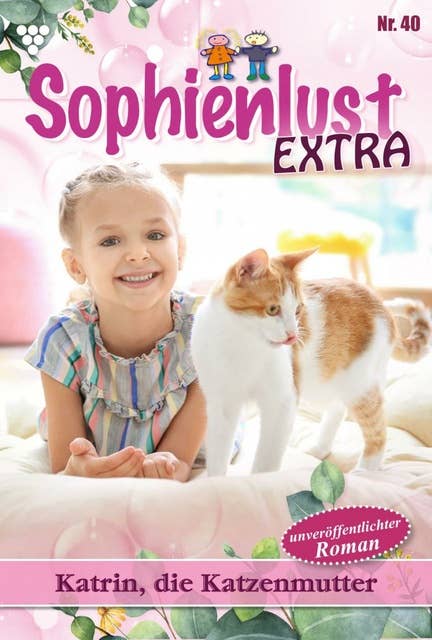 Katrin, die Katzenmutter: Sophienlust Extra 40 – Familienroman