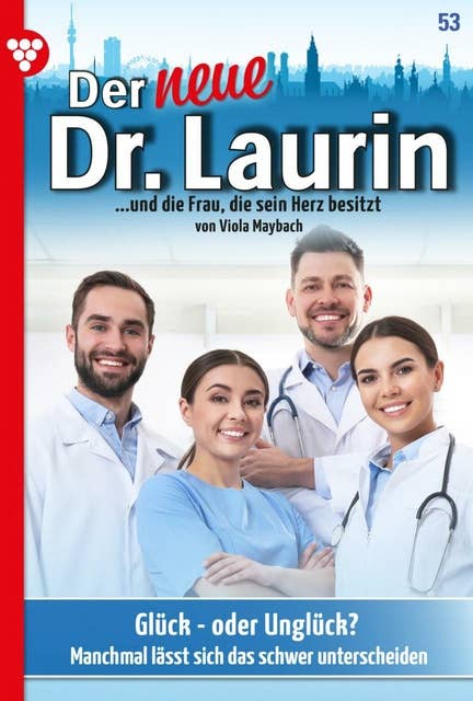 Glück – oder Unglück?: Der neue Dr. Laurin 53 – Arztroman
