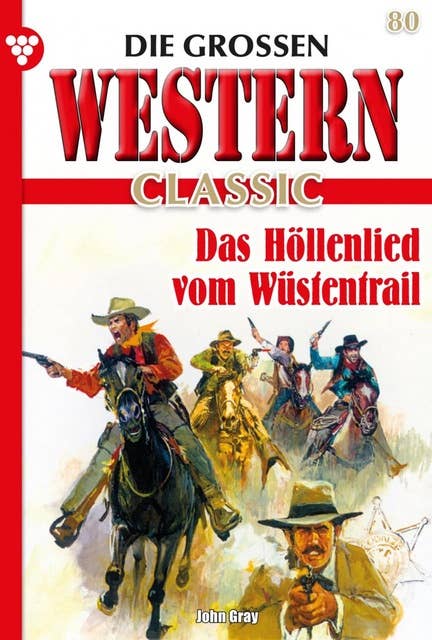 Das Höllenlied vom Wüstentrail: Die großen Western Classic 80 – Western
