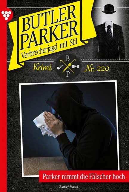 Parker nimmt die Fälscher hoch: Butler Parker 220 – Kriminalroman