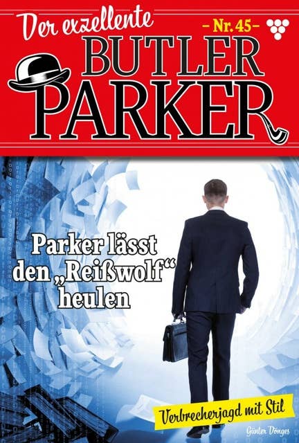 Parker lässt den "Reißwolf" heulen: Der exzellente Butler Parker 45 – Kriminalroman
