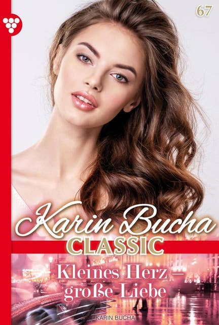 Bevor der Tag zu Ende geht: Karin Bucha Classic 67 – Liebesroman