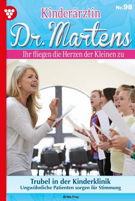 Trubel in der Kinderklinik: Kinderärztin Dr. Martens 98 – Arztroman
