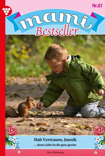 Hab Vertrauen, Jannik: Mami Bestseller 87 – Familienroman