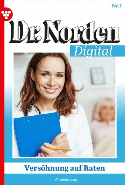 Dr. Norden Digital 1 – Arztroman: Versöhnung auf Raten