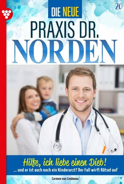 Hilfe, ich liebe einen Dieb!: Die neue Praxis Dr. Norden 20 – Arztserie