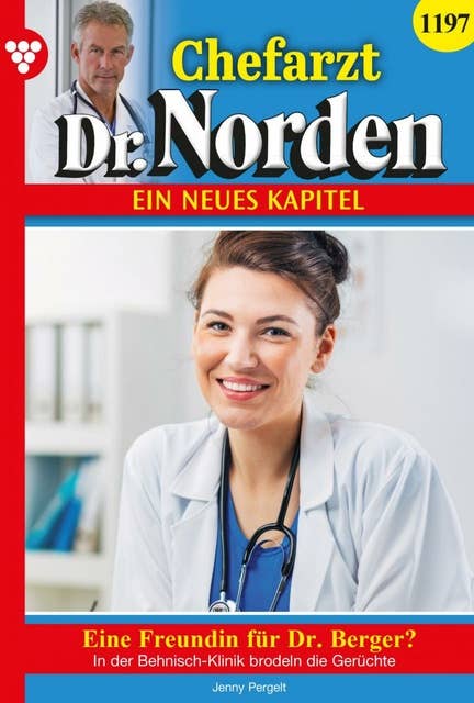 Eine Freundin für Dr. Berger?: Chefarzt Dr. Norden 1197 – Arztroman