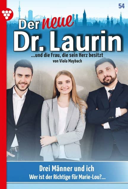 Drei Männer und ich: Der neue Dr. Laurin 54 – Arztroman