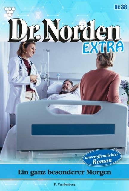 Ein ganz besonderer Morgen: Dr. Norden Extra 38 – Arztroman