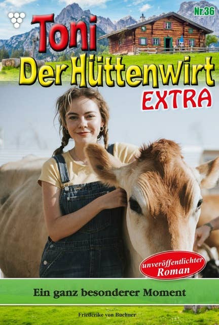 Ein ganz besonderer Moment: Toni der Hüttenwirt Extra 36 – Heimatroman