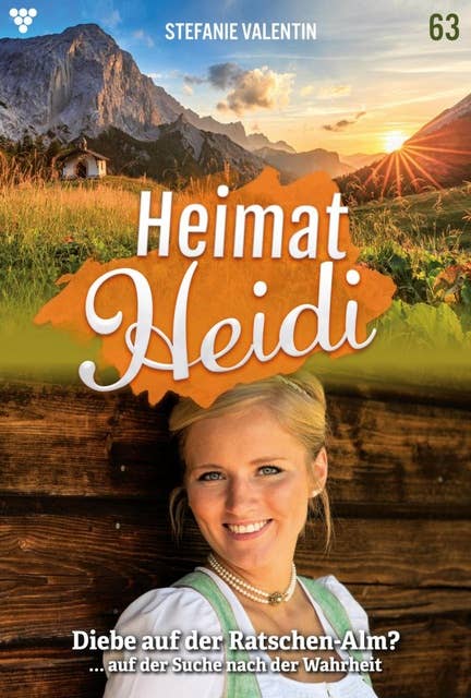 Diebe auf der Ratschen-Alm?: Heimat-Heidi 63 – Heimatroman