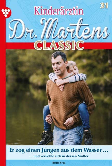 Mein Lebensretter: Kinderärztin Dr. Martens Classic 31 – Arztroman