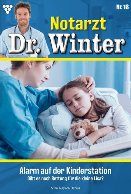 Alarm auf der Kinderstation: Notarzt Dr. Winter 18 – Arztroman