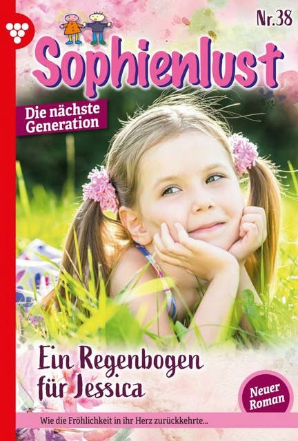 Ein Regenbogen für Jessica: Sophienlust - Die nächste Generation 38 – Familienroman