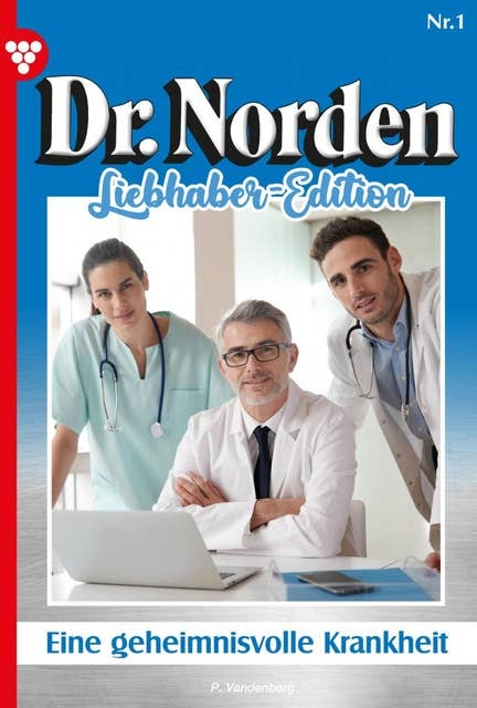 Eine geheimnisvolle Krankheit: Dr. Norden Liebhaber Edition 1 – Arztroman