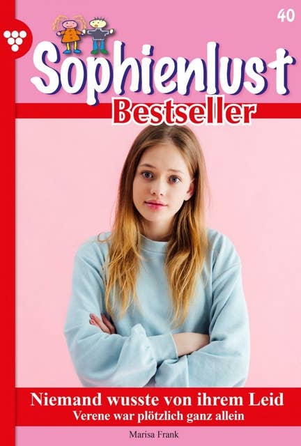 Niemand wusste von ihrem Leid: Sophienlust Bestseller 40 – Familienroman